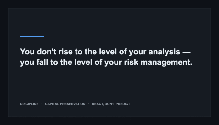 Quote: you fall to the level of your risk management